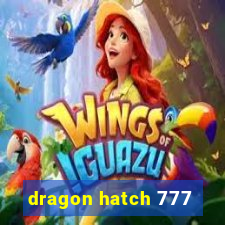 dragon hatch 777